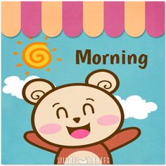 a cartoon bear with the words morning above it