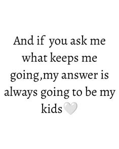 To My Kids Quotes, Quotes About Sons And Mothers, Quotes For My Kids, My Kids Are My Life Quotes, Overstimulated Mom Quotes, Son And Daughter Quotes, Love My Children Quotes, My Kids Quotes, Love My Kids Quotes