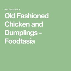 old fashioned chicken and dumplings - foodtassia com cover image with text overlay