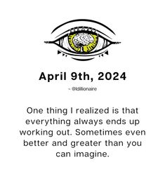 an eye with the words,'one thing i realizing is that everything always ends up working out sometimes even better and greater than you can imagine