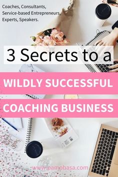 three secrets to a wildly successful coaching business