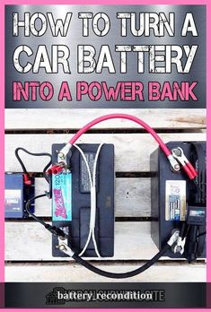 an old fashioned car battery with the words how to turn a car battery into a power bank