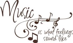 the words music is what feelings sound like on a white background with brown musical notes