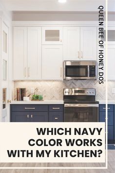 a kitchen with white cabinets and blue counter tops that says which navy color works with my kitchen?