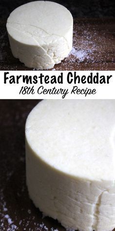 two pictures of cheese on a table with the words, farmstead cheddar 18th century recipe