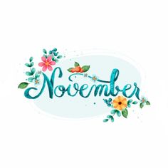 the word november with flowers and leaves on it