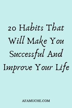 a blue background with the words 20 habitts that will make you successful and improve your life