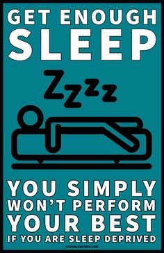 a sign that says, get enough sleep you simply won't perform your best if you are asleep