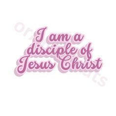 the words i am a disicple of jesus christ in pink on a white background