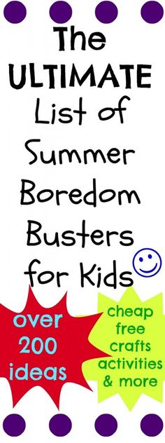 the ultimate list of summer boredom busters for kids over 200 creative activities & more