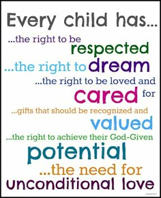 a quote that says every child has the right to be respected, the right to be loved