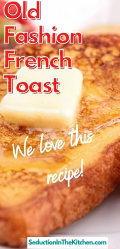 an old fashion french toast with butter on top and the words we love this recipe