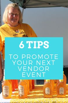 a woman standing in front of a table with honey bottles on it and the words 6 tips to promote your next vendor event