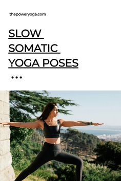 Slow Somatic Yoga Poses Time For Yourself, Improve Flexibility