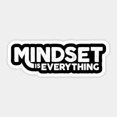 mindset is everything sticker