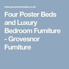 four poster beds and luxury bedroom furniture - groesnor furniture logo on blue background