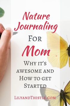 a person writing on a piece of paper with butterflies around it and the words nature journaling for mom