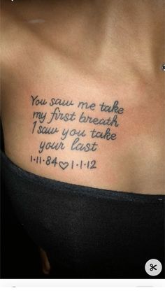 a woman's chest with a tattoo saying you saw me take my first breath