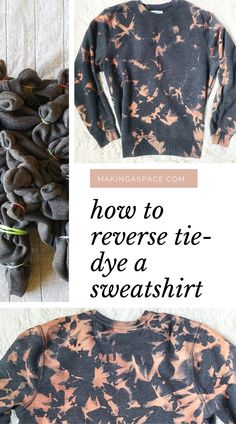 how to reverse tie - dye sweatshirts into sweaters