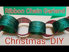 ribbon chain garland made from green and red ribbons with the words ribbon chain garland christmas diy