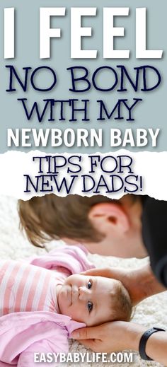 a baby laying on the floor with text overlay that reads i feel no bond with my newborn baby tips for new dads