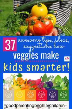 a woman holding a bunch of vegetables with text overlay that reads 37 awesome tips, ideas, suggestions how veggies make kids smarter