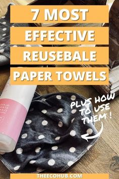 a pair of shoes and a pink tube with the words 7 most effective reuseable paper towels