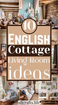 the words 10 english cottage living room ideas are in front of a collage of photos