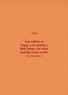 an orange background with the words you will be so happy you waited a little longer for what matches your worth