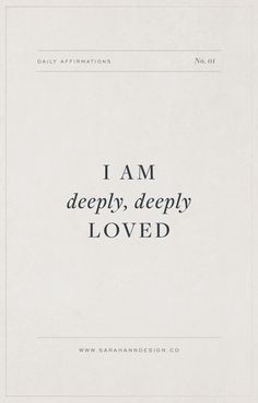 the words i am deeply, deeply loved are written in black ink on white paper