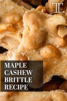 a pile of maple cashew brittlees with text overlay that reads maple cashew brittle recipe