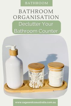 bathroom organization with text overlay that reads bathroom organisation declutter your bathroom counter