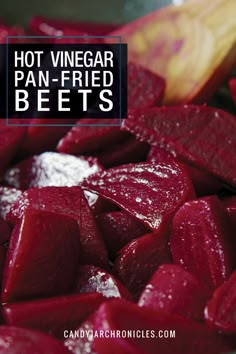 sliced beets in a pan with text overlay that reads hot vinegarr pan - fried beets