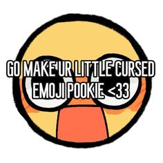 the words go make up little dressed emo pookie are in front of an orange and black circle