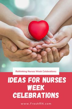 hands holding a red heart with the words, ideas for nurses week celebrations