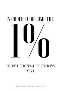 an advertisement with the words in order to become the 10 % you have to do what the other 99 % won't