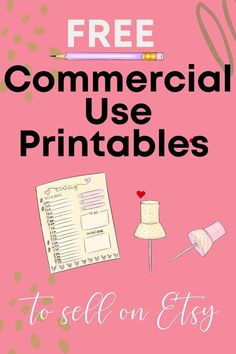 a pink poster with the words free commercial use printables to sell on etsy