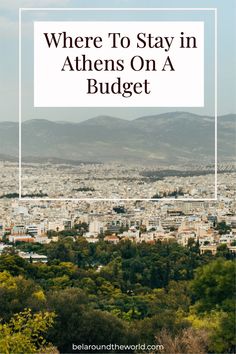 the city skyline with text overlay where to stay in athens on a budget