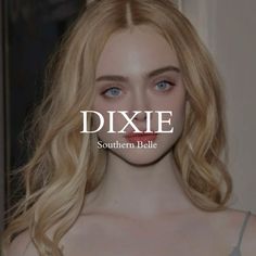 a woman with blonde hair and blue eyes is shown in front of the words dixie