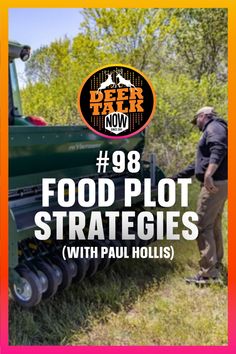 a man standing in front of a tractor with the words food plot strategies