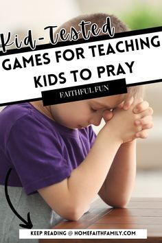 a young boy sitting at a table with his hands on his face and the words kid tested games for teaching kids to pray