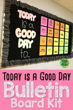 bulletin board with the words today is a good day to bulletin board kit on it