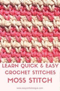 crochet stitches and the words learn quick & easy crochet stitches moss stitch