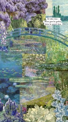 a collage of flowers and water lilies with a bridge in the background that says art has time, mom give us the garden