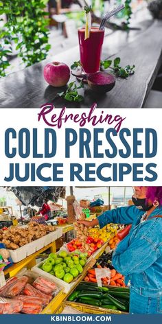 a woman standing in front of a table filled with fruits and vegetables, text reads refreshing cold pressed juice recipes