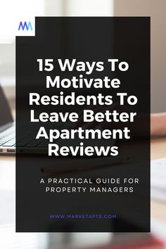 a laptop with the title 15 ways to motivate residents to leave better apartment review