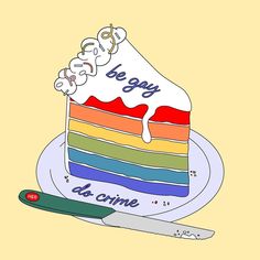 piece of rainbow layered cake with the words "be gay do crime" iced on top Queer Quote Aesthetic, Old Queer Art, Queer Liberation Art, Wholesome Queer Art, What Does Queer Mean, Aesthetic Illustration, Instagram Photos, Photo And Video