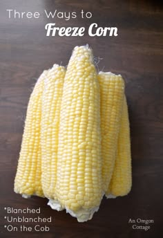 three corn on the cob with text that reads three ways to freeze corn