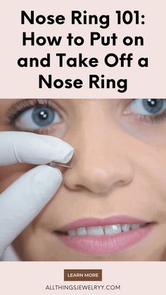 a woman getting her nose ring put on and take off a nose ring with the words nose ring 101 how to put on and take off a nose ring