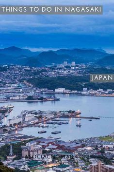 an aerial view of a city with the words things to do in nagasai japan